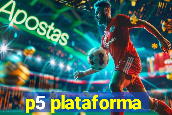 p5 plataforma